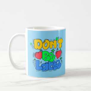 Wees niet latte  koffiemok