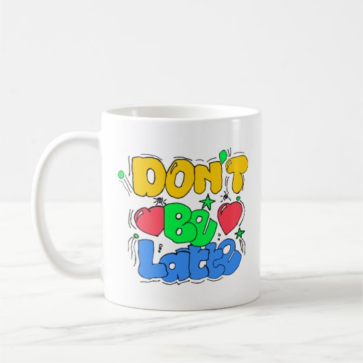 Wees niet latte koffiemok (Links)
