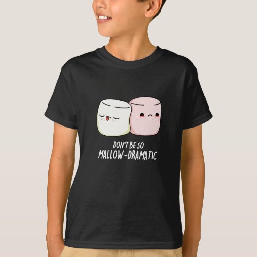 Wees niet Mallow Dramatische Marshmallow Pun Donke T-shirt (Voorkant)