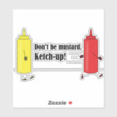 Wees niet mosterd. Ketch-up! Punny bumper sticker (Vel)