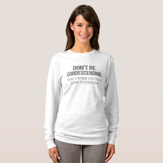Wees niet neerbuigend t-shirt (Voorkant volledig)