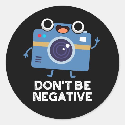 Wees niet negatief, grappige camera's die donker z ronde sticker (Voorkant)