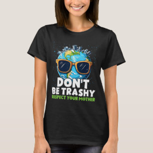 Wees niet onfatsoenlijk, respecteer je moeder t-shirt