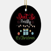 Wees Niet Prikkelbaar - Grappige Kerstbal Keramisch Ornament (Rechts)