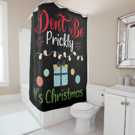 Wees niet prikkelbaar - Grappige Kerstmis Douchegordijn