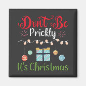 Wees niet prikkelbaar - Grappige Kerstmis Magneet (Voorkant)