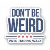 Wees niet raar - Stem op Harris Walz Sticker (Voorkant)