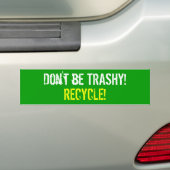 Wees niet SLORDIG! RECYCLE! Bumpersticker (Op auto)