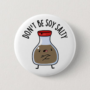 Wees niet soja zout grappige sojasaus woordspeling ronde button 5,7 cm