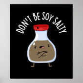 Wees niet Soy Salty Funny Soy Sauce Pun Dark BG Poster (Voorkant)