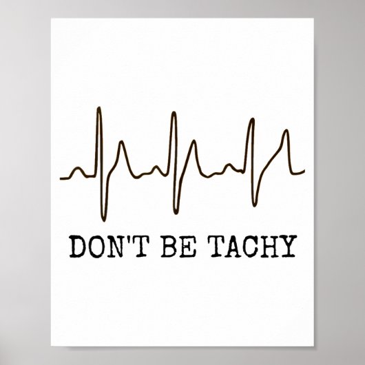 Wees niet tachy . Grappig Ekg T-shirt Poster (Voorkant)