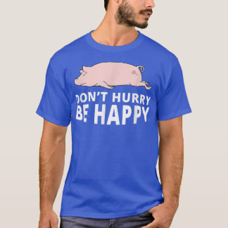 Wees niet te snel blij met varkensschimmel Lazy An T-shirt