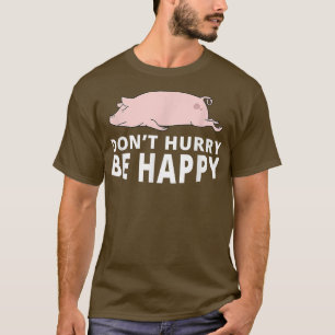 Wees niet te snel blij met varkensschimmel Lazy An T-shirt