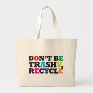 Wees niet Trashy, Recyclen Grote Tote Bag