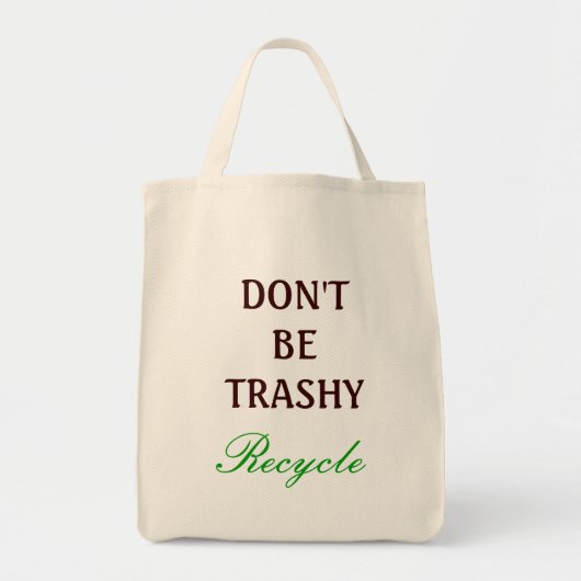 Wees niet Trashy, recyclen Tote Bag (Voorkant)