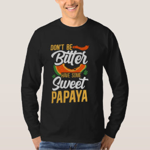 Wees niet verbitterd met een zoete papaya diëtist t-shirt