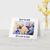 WEES NIET VERDRIETIG 50 IS NIET ZO SLECHT-51 OH JO KAART (Gele Bloem)