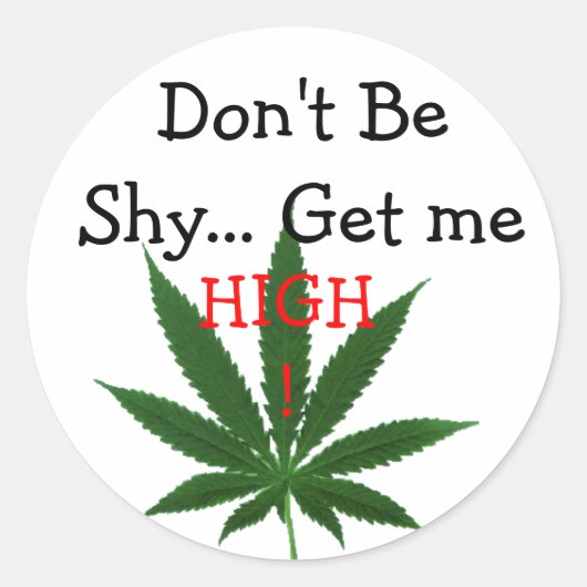 Wees niet verlegen... Haal me high! Ronde Sticker (Voorkant)