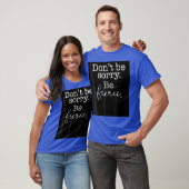 Wees niet verontschuldigd zijn felle LGBTQIA Pride T-shirt (Unisex)