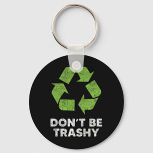 Wees niet vuil Recyclen Grappig Earth Day Kinder R Sleutelhanger