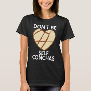 Wees niet zelfbewust Pan Dulce Latina Mexican Muj T-shirt
