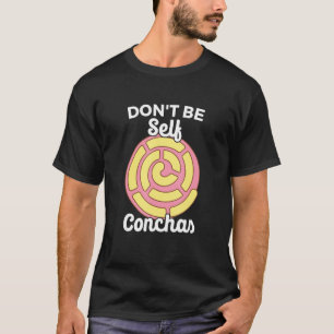 Wees niet zelfbewust Pan Dulce Latina Mexican Muj T-shirt