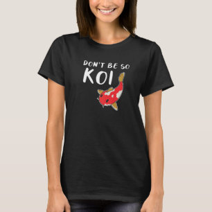 Wees niet zo Koi vissenjas T-shirt