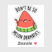Wees niet zo melodramatisch grappige meloenpunch sticker (Vel)