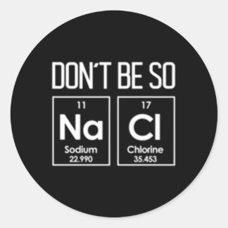 Wees niet zo nacl zoute chemie woordspeling ronde sticker