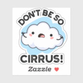 Wees niet zo rond als een grappig weerswolk sticker (Vel)