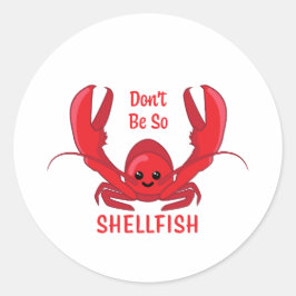 Wees niet zo schelpdieren! Leuke kreeft Cartoon Ronde Sticker