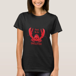 Wees niet zo schelpdieren! Leuke kreeft Cartoon T-shirt