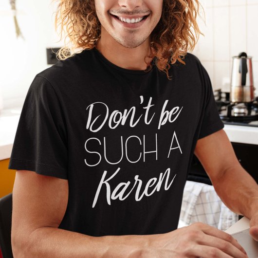 Wees niet zo'n Karen T-shirt