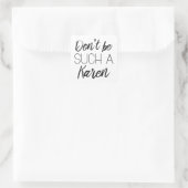 Wees niet zo'n Karen Vierkante Sticker (Tas)