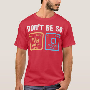 Wees niet zo'n natuurkundeacademie-periode t-shirt