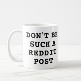 Wees niet zo'n reddit Post Koffiemok