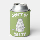 Wees niet zout - grappig en sassy blikjeskoeler (Blikje Voorkant)