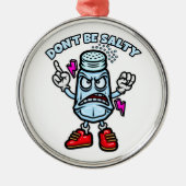 Wees niet zout metalen ornament (Voorkant)