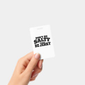 Wees niet Zout, Wees Jerky Grappig Badge (Handheld)