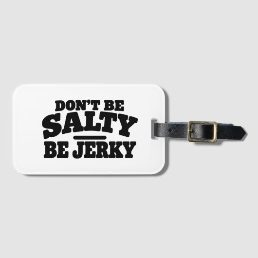 Wees niet Zout, Wees Jerky Grappig Bagagelabel (Voorkant (horizontaal))