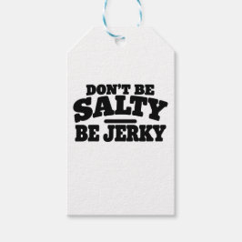 Wees niet Zout, Wees Jerky Grappig Cadeaulabel