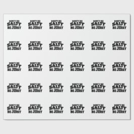 Wees niet Zout, Wees Jerky Grappig Cadeaupapier