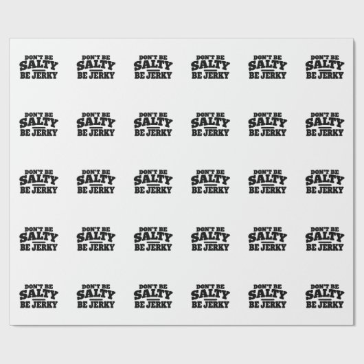 Wees niet Zout, Wees Jerky Grappig Cadeaupapier (Vlak)