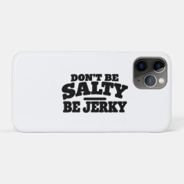 Wees niet Zout, Wees Jerky Grappig Case-Mate iPhone Case
