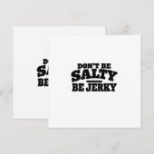 Wees niet Zout, Wees Jerky Grappig Kaart (Voorkant / Achterkant)