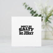Wees niet Zout, Wees Jerky Grappig Kaart (Staand voorkant)