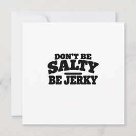 Wees niet Zout, Wees Jerky Grappig Kaart