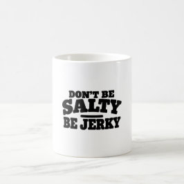 Wees niet Zout, Wees Jerky Grappig Koffiemok