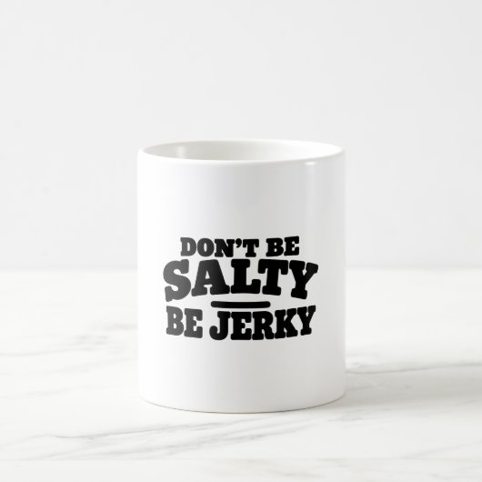 Wees niet Zout, Wees Jerky Grappig Koffiemok (Center)