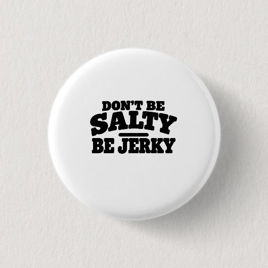 Wees niet Zout, Wees Jerky Grappig Ronde Button 3,2 Cm (Voorkant)